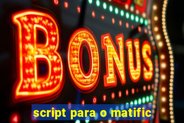 script para o matific